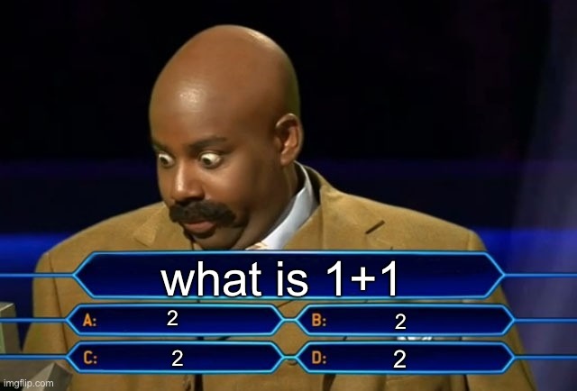 which one is it | what is 1+1; 2; 2; 2; 2 | image tagged in who wants to be a millionaire | made w/ Imgflip meme maker