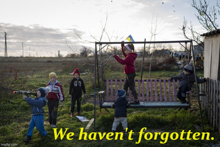 From America to Ukraine, children are our future. | We haven't forgotten. | image tagged in ukrainian children,america,ukraine,freedom,children,future | made w/ Imgflip meme maker