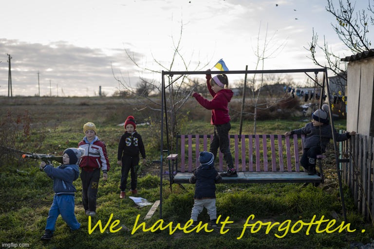 From America to Ukraine, children are our future. | We haven't forgotten. | image tagged in ukrainian children,america,ukraine,children,future,remember | made w/ Imgflip meme maker
