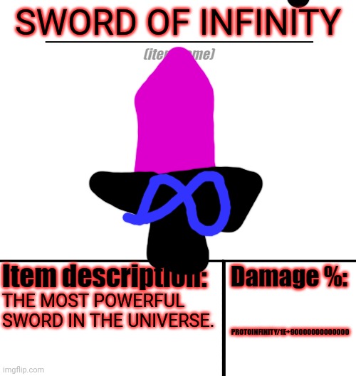 Protoinfinity isn't the same as infinity. | SWORD OF INFINITY; THE MOST POWERFUL SWORD IN THE UNIVERSE. PROTOINFINITY/1E+90000000000000 | image tagged in item-shop template | made w/ Imgflip meme maker