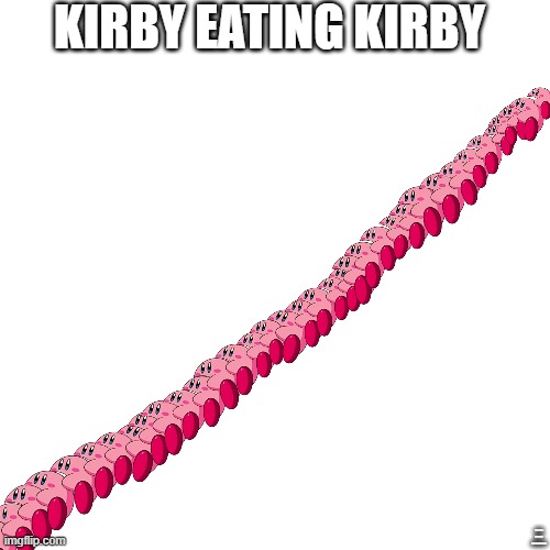 Kirby eating a Kirby that is eating a Kirby | KIRBY EATING KIRBY; ORIGINAL MEME BY BIKERCAPITALIST | image tagged in memes,blank transparent square,kirby | made w/ Imgflip meme maker