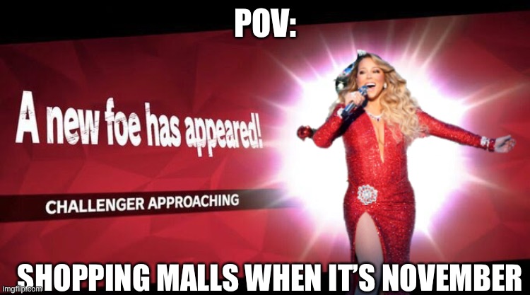 Uh oh | POV:; SHOPPING MALLS WHEN IT’S NOVEMBER | image tagged in i new challenger approahes | made w/ Imgflip meme maker
