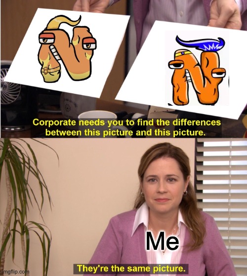 me thinking they are the same picture lol | Me | image tagged in memes,they're the same picture | made w/ Imgflip meme maker