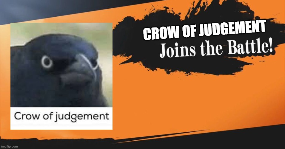 way too op | CROW OF JUDGEMENT | image tagged in smash bros | made w/ Imgflip meme maker