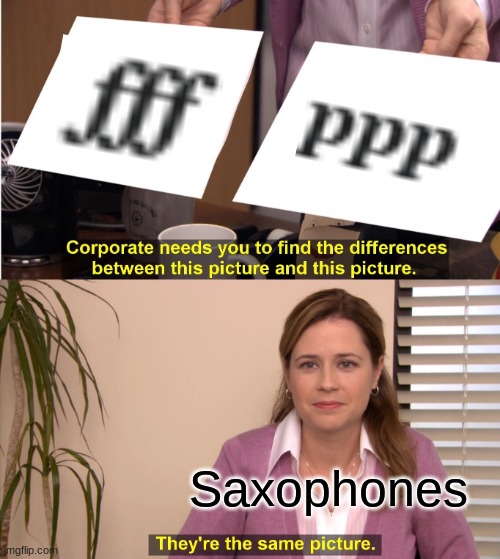They're The Same Picture | Saxophones | image tagged in memes,they're the same picture | made w/ Imgflip meme maker