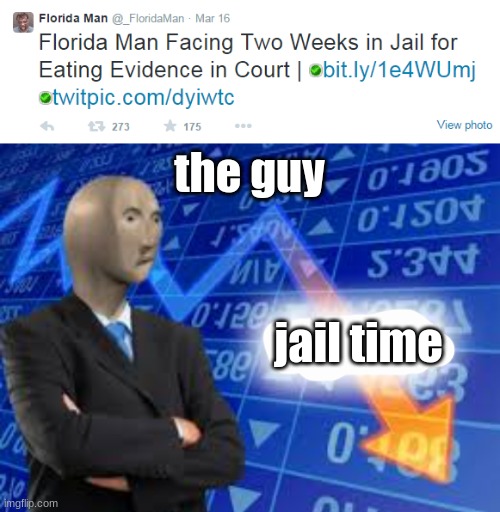 i mean, less jail time | the guy; jail time | image tagged in stonks down | made w/ Imgflip meme maker