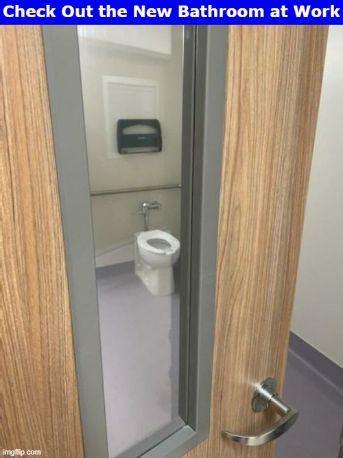 Check Out the New Bathroom at Work |  Check Out the New Bathroom at Work | image tagged in bathroom,window,toilet,toilet humor,funny,memes | made w/ Imgflip meme maker