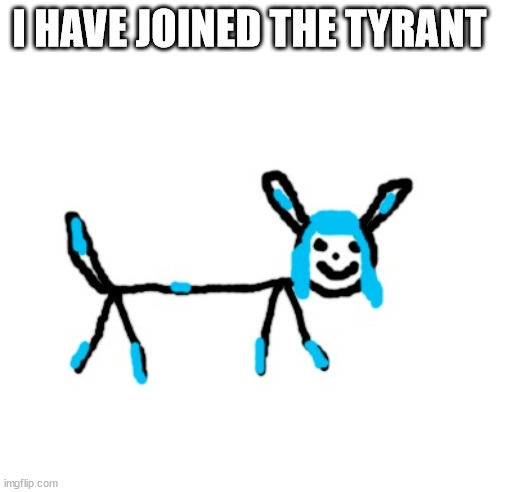 sylceon drawn by nativelatino | I HAVE JOINED THE TYRANT | image tagged in sylceon drawn by nativelatino | made w/ Imgflip meme maker