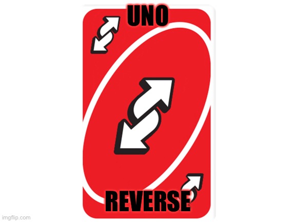 UNO REVERSE | made w/ Imgflip meme maker