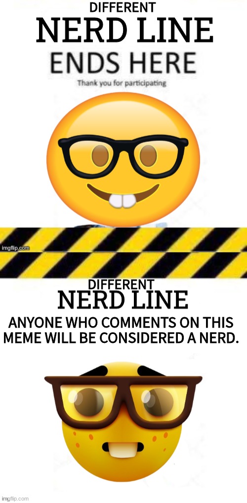 Different Nerd Line | image tagged in different nerd line | made w/ Imgflip meme maker