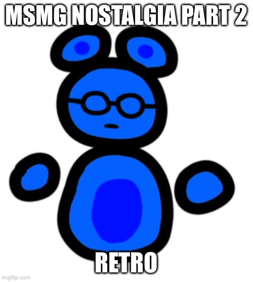 jimmy with hands | MSMG NOSTALGIA PART 2; RETRO | image tagged in jimmy with hands | made w/ Imgflip meme maker