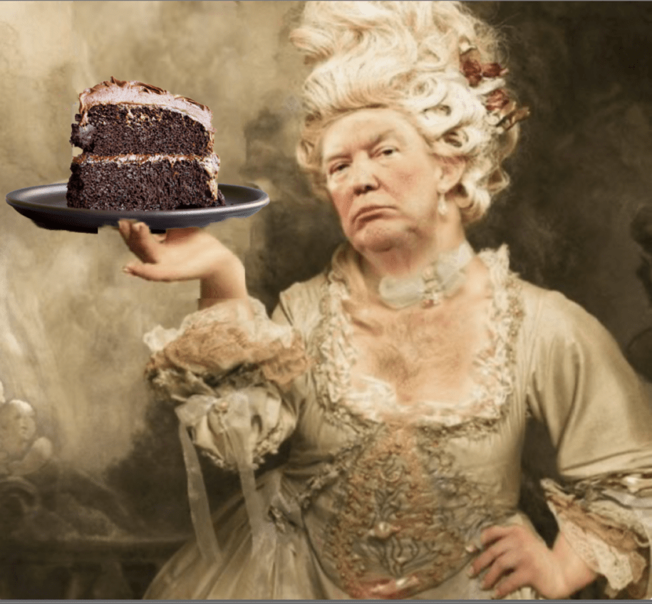 Trump Marie Antoinette Let them eat cake Blank Meme Template