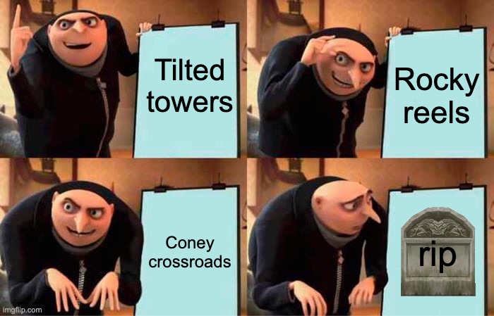 fortmite | Tilted towers; Rocky reels; Coney crossroads; rip | image tagged in memes,gru's plan,fortnite meme | made w/ Imgflip meme maker