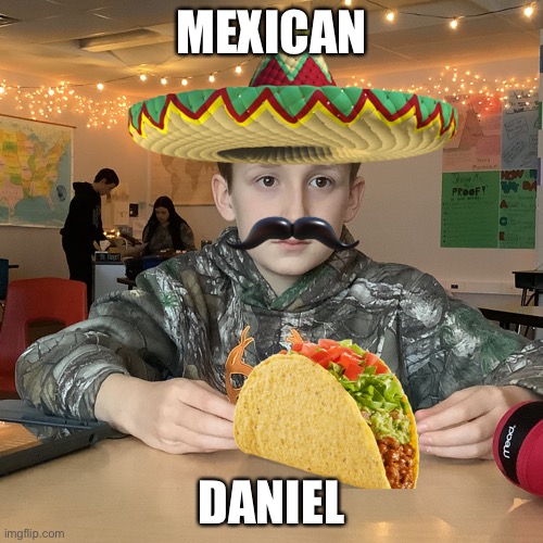MEXICAN; DANIEL | image tagged in stereotypes | made w/ Imgflip meme maker