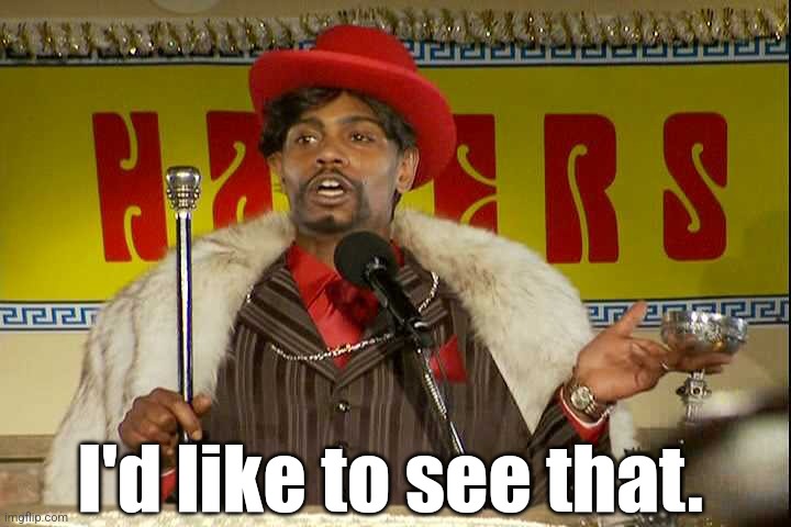 "As I sip my soda, that I'm sure somebody spit in..."" | I'd like to see that. | image tagged in as i sip my soda that i'm sure somebody spit in | made w/ Imgflip meme maker