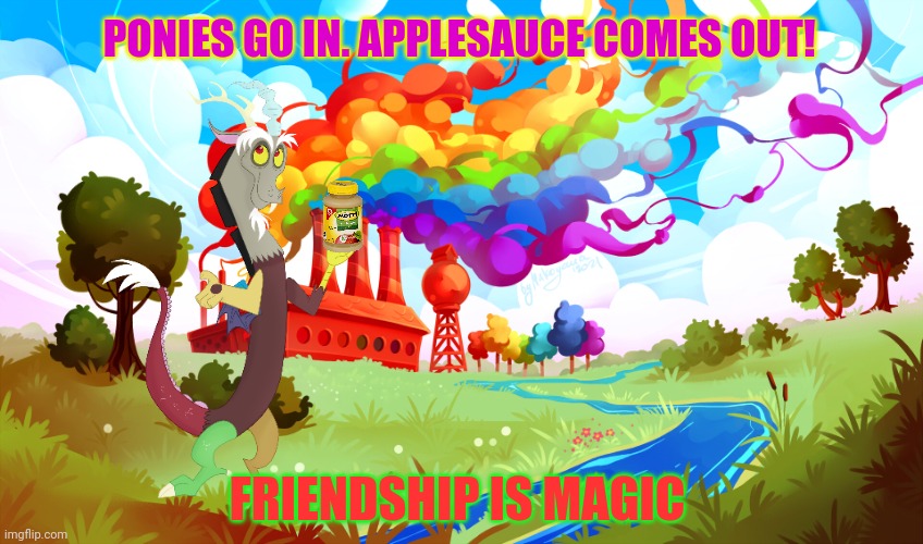 PONIES GO IN. APPLESAUCE COMES OUT! FRIENDSHIP IS MAGIC | made w/ Imgflip meme maker