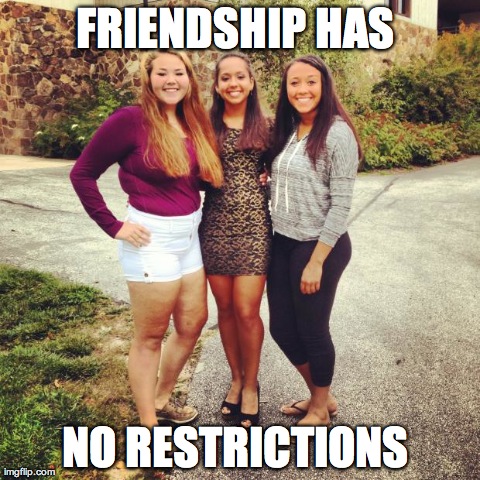 FRIENDSHIP HAS  NO RESTRICTIONS | made w/ Imgflip meme maker