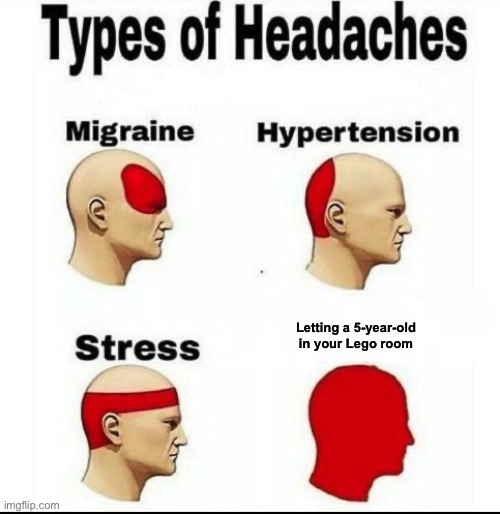 The pain. | Letting a 5-year-old in your Lego room | image tagged in types of headaches meme,lego | made w/ Imgflip meme maker