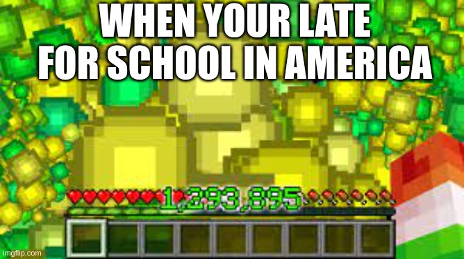 WHEN YOUR LATE FOR SCHOOL IN AMERICA | made w/ Imgflip meme maker