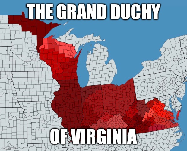 The Grand Duchy of Virginia | THE GRAND DUCHY; OF VIRGINIA | image tagged in virginia | made w/ Imgflip meme maker