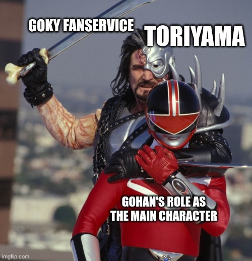 BRO LET GOHAN HAVE SOMETHING | GOKY FANSERVICE; TORIYAMA; GOHAN'S ROLE AS THE MAIN CHARACTER | image tagged in power rangers time force ransik kills alex | made w/ Imgflip meme maker