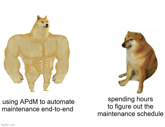 Buff Doge vs. Cheems Meme | using APdM to automate maintenance end-to-end; spending hours to figure out the maintenance schedule | image tagged in memes,buff doge vs cheems | made w/ Imgflip meme maker