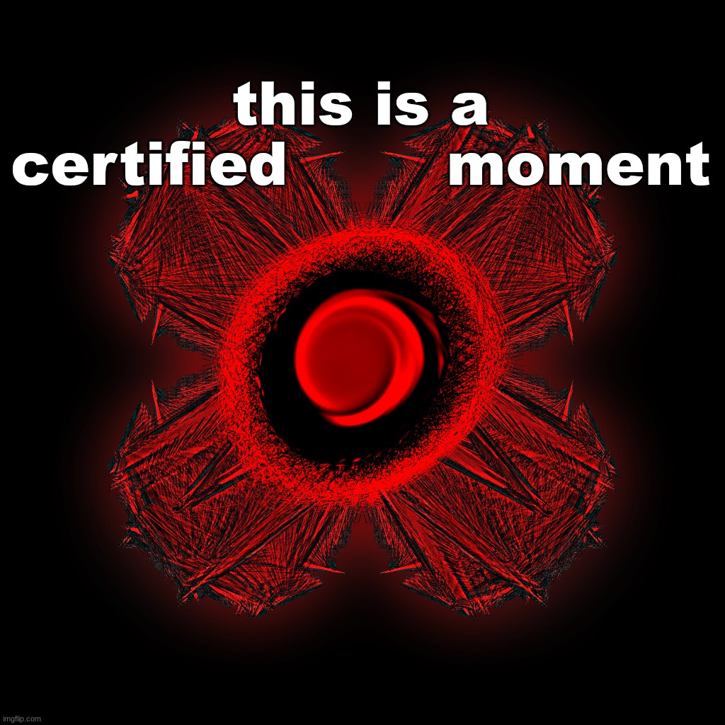 this is a certified        moment | made w/ Imgflip meme maker