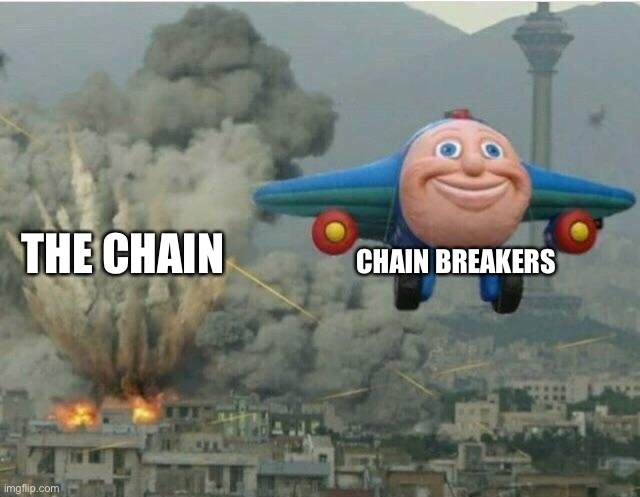 Halt, Criminal! | CHAIN BREAKERS; THE CHAIN | image tagged in jay jay the plane,memes,imgflip,funny,imgflip users,chain | made w/ Imgflip meme maker