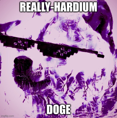 omg no way | REALLY-HARDIUM; DOGE | image tagged in tag | made w/ Imgflip meme maker
