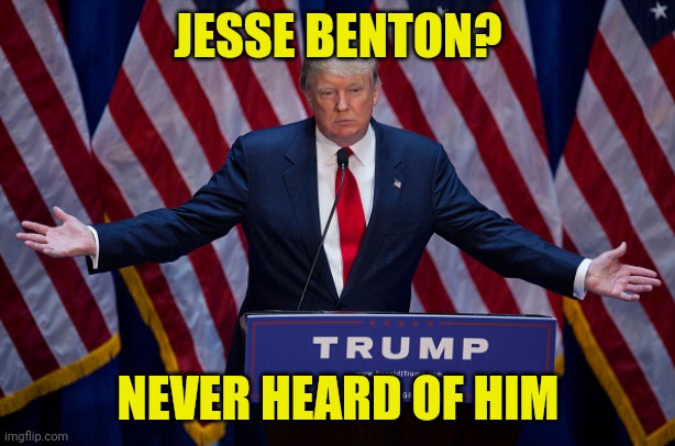 Russia, Russia, yet more Russia? | JESSE BENTON? NEVER HEARD OF HIM | image tagged in donald trump,funny memes,trump russia collusion,rand paul | made w/ Imgflip meme maker