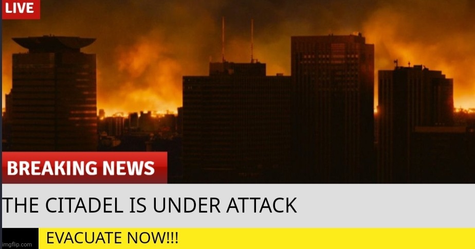 Live news of what's happening in the Citadel | made w/ Imgflip meme maker