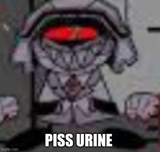 phobos?!?!? | PISS URINE | image tagged in phobos | made w/ Imgflip meme maker