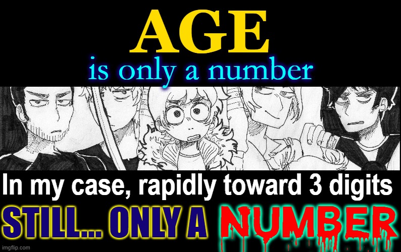 Age is All the Rage |  AGE; is only a number; In my case, rapidly toward 3 digits; NUMBER; STILL... ONLY A | image tagged in vince vance,memes,comics,comics/cartoons,death,numbers | made w/ Imgflip meme maker