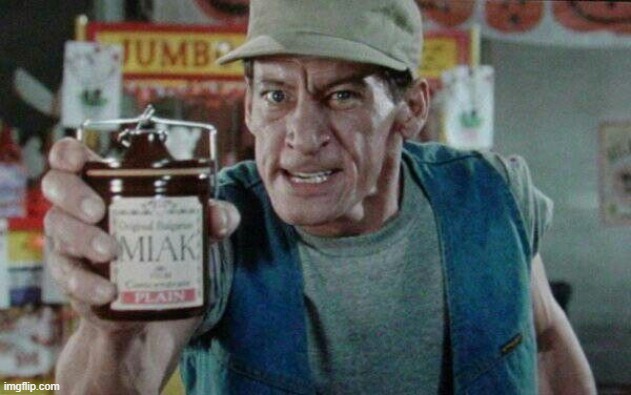Got miak? | image tagged in got miak,movie humor | made w/ Imgflip meme maker