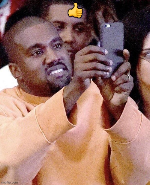 Kanye taking photos or taking pictures | ? | image tagged in kanye taking photos or taking pictures | made w/ Imgflip meme maker