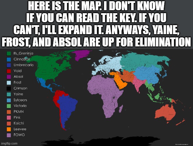 Boi | HERE IS THE MAP. I DON'T KNOW IF YOU CAN READ THE KEY. IF YOU CAN'T, I'LL EXPAND IT. ANYWAYS, YAINE, FROST, AND ABSOL ARE UP FOR ELIMINATION | image tagged in memes,pokemon,map,world,battle royale,why are you reading this | made w/ Imgflip meme maker