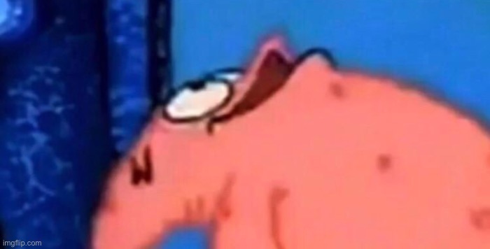 Patrick looking up | image tagged in patrick looking up | made w/ Imgflip meme maker