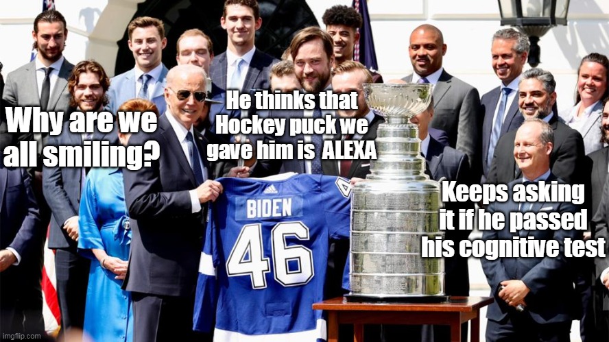 As Don Rickles would say, " A Real Hockey Puck" | He thinks that Hockey puck we gave him is  ALEXA; Why are we all smiling? Keeps asking it if he passed his cognitive test | image tagged in brain dead potus | made w/ Imgflip meme maker