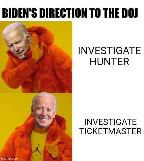 The Biden Family corruption is a hoax. Let's look into Live Nation (ticketmaster) instead. | BIDEN'S DIRECTION TO THE DOJ; INVESTIGATE HUNTER; INVESTIGATE TICKETMASTER | image tagged in biden hotline bling,democrats,joe biden,hunter biden,doj | made w/ Imgflip meme maker