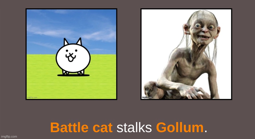 image tagged in gollum,grumpy cat,lord of the rings,woman yelling at cat,lotr,cats | made w/ Imgflip meme maker