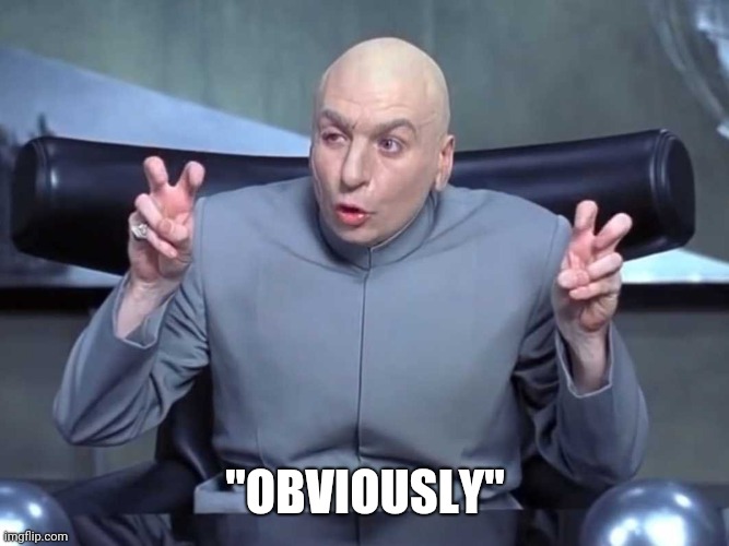 Dr Evil air quotes | "OBVIOUSLY" | image tagged in dr evil air quotes | made w/ Imgflip meme maker