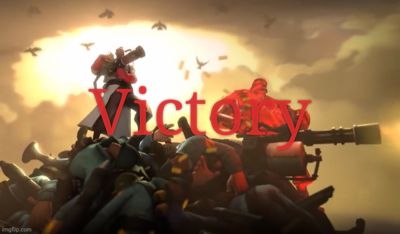 Give context | Victory | image tagged in winning medic | made w/ Imgflip meme maker