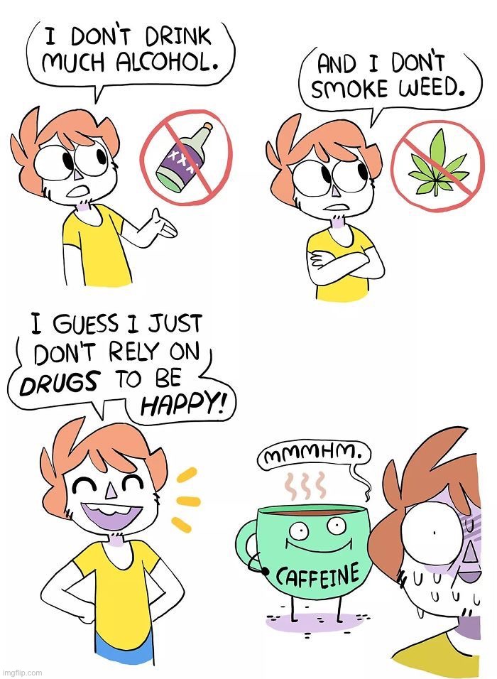 Coffee is a drug, change my mind | image tagged in comics/cartoons | made w/ Imgflip meme maker