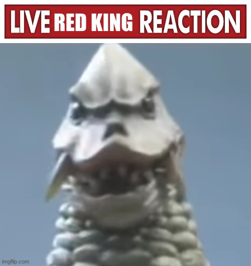 live red king reaction | image tagged in live red king reaction | made w/ Imgflip meme maker