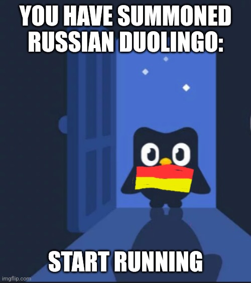 Duolingo bird | YOU HAVE SUMMONED RUSSIAN DUOLINGO: START RUNNING | image tagged in duolingo bird | made w/ Imgflip meme maker