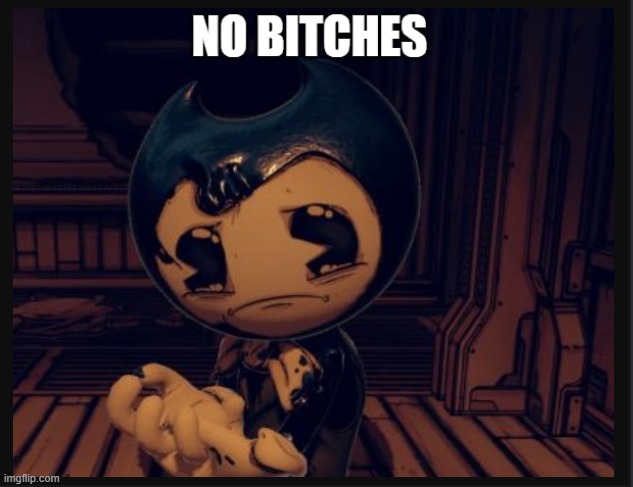 Bendy Meme | image tagged in bendy and the ink machine | made w/ Imgflip meme maker