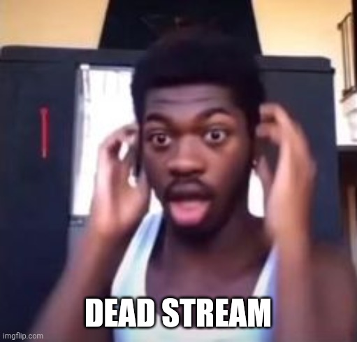 ofcourse it fucking is, it's night. | DEAD STREAM | image tagged in lil nas x shocked | made w/ Imgflip meme maker