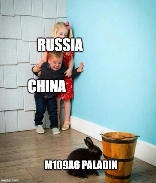 makes sense lol | RUSSIA; CHINA; M109A6 PALADIN | image tagged in children scared of rabbit,tanks | made w/ Imgflip meme maker