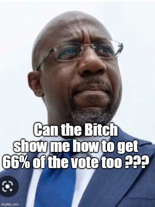 Can the Bitch show me how to get 66% of the vote too ??? | made w/ Imgflip meme maker