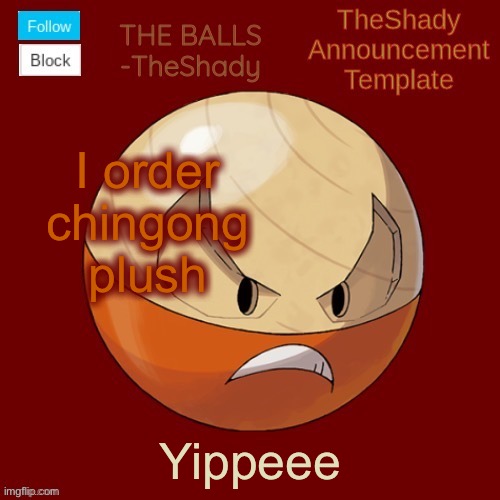 Weedp | I order chingong plush; Yippeee | image tagged in shadys uhhhh hisuian electrode temp thanks tbmr | made w/ Imgflip meme maker